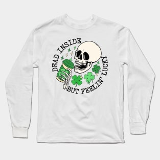 St Patrick's Day Dead Inside But Feelin Lucky Long Sleeve T-Shirt